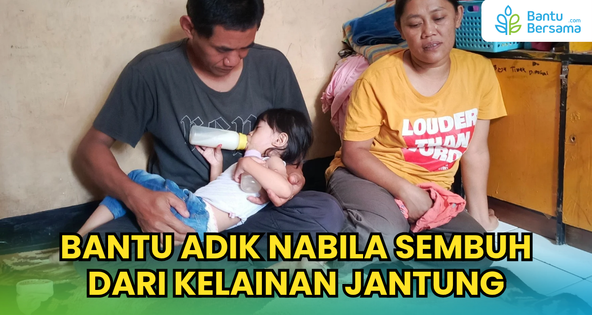 Bantu Adik Nabila Sembuh Dari Kelainan Jantung
