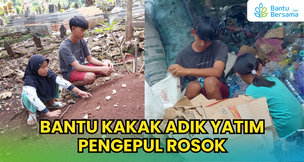 Bantu Kakak Adik Yatim Pengepul Rosok