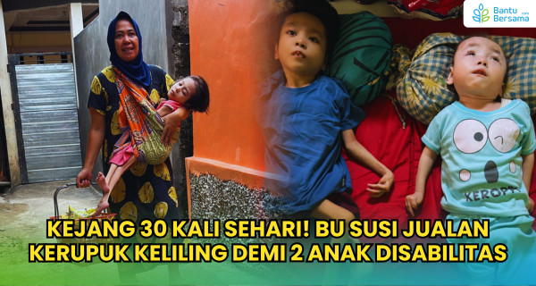 KEJANG 30 KALI SEHARI! Bu Susi Jualan Kerupuk Keliling Demi 2 Anak Disabilitas