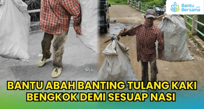 Bantu Abah Banting Tulang Kaki Bengkok Demi Sesuap Nasi