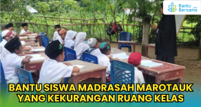 Bantu Siswa Madrasah Marotauk Yang Kekurangan Ruang Kelas
