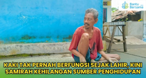 Kaki Tak Pernah Berfungsi Sejak Lahir Bantu Samirah Bertahan