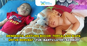 Menderita Jantung Bocor Sejak Usia 3 Bulan, Tapi Terhalang Biaya Untuk Berobat : Yuk, Bantu Luthfi Sembuh !
