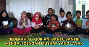 Sedekah Al-Qur’an: Bantu Santri Mengaji Dengan Mushaf Yang Layak